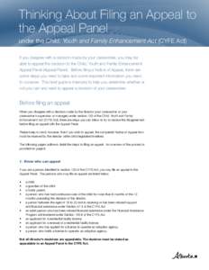 Thinking About Filing an Appeal to the Appeal Panel under the Child, Youth and Family Enhancement Act (CYFE Act) If you disagree with a decision made by your caseworker, you may be able to appeal the decision to the Chil