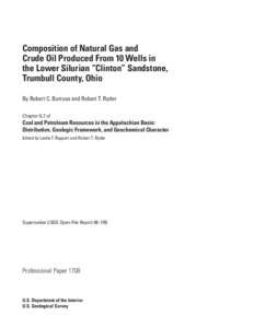 Composition of Natural Gas and Crude Oil Produced From 10 Wells in the Lower Silurian “Clinton” Sandstone, Trumbull County, Ohio By Robert C. Burruss and Robert T. Ryder Chapter G.7 of