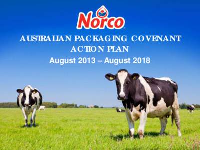 AUSTRALIAN PACKAGING COVENANT ACTION PLAN August 2013 – August 2018 CONTENTS