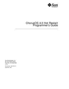 ChorusOS 4.0 Hot Restart Programmer’s Guide Sun Microsystems, Inc. 901 San Antonio Road Palo Alto, CA[removed]