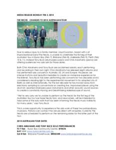 MEDIA RELEASE MONDAY FEB 3, 2014 THE NECKS - CHANGES TO 2014 AUSTRALIAN TOUR Due to serious injury to a family member, Lloyd Swanton, bassist with cult improvisational band The Necks, is unable to undertake the first leg