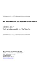 ESOL Coordinator Pre-Administration Manual ACCESS for ELLs™ Tasks to Be Completed in the Fall of Each Year New Hampshire Department of Education 101 Pleasant Street, Concord NH[removed]