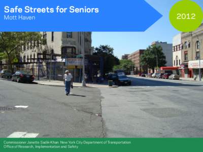 Safe Streets for Seniors Mott Haven Commissioner Janette Sadik-Khan New York City Department of Transportation Office of Research, Implementation and Safety