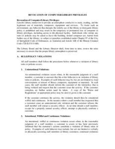 REVOCATION OF COMPUTER/LIBRARY PRIVILEGES Revocation of Computer/Library Privileges: Lincoln Library endeavors to provide an atmosphere conducive to study, reading, and the legitimate use of materials, computers, equipme