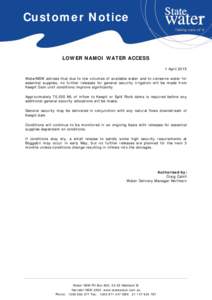 Customer Notice  LOWER NAMOI WATER ACCESS 1 April 2015 WaterNSW advises that due to low volumes of available water and to conserve water for essential supplies, no further releases for general security irrigation will be