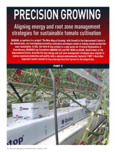 PRECISION GROWING Aligning energy and root zone management strategies for sustainable tomato cultivation GRODAN, as partners in a project ‘The New Way of Growing’ with GreenQ at the Improvement Centre in the Netherla