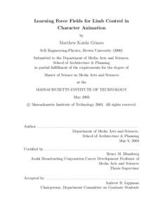Learning Force Fields for Limb Control in Character Animation by Matthew Koichi Grimes ScB Engineering-Physics, Brown University (2000)