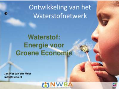 Ontwikkeling van het Waterstofnetwerk Waterstof: Energie voor Groene Economie Jan Piet van der Meer