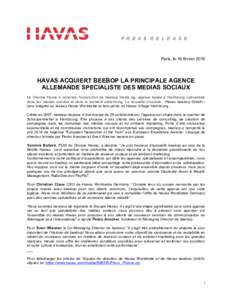 P R E S S R E L E A S E  Paris, le 16 février 2016 HAVAS ACQUIERT BEEBOP LA PRINCIPALE AGENCE ALLEMANDE SPECIALISTE DES MEDIAS SOCIAUX