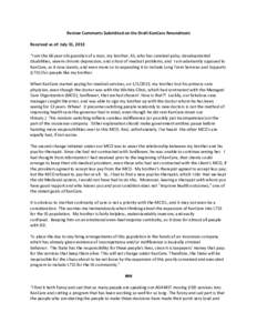 Review Comments Submitted on the Draft KanCare Amendment Received as of: July 31, 2013 “I am the 66 year old guardian of a man, my brother, 61, who has cerebral palsy, developmental disabilities, severe chronic depress