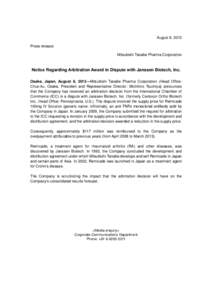 August 8, 2013 Press release: Mitsubishi Tanabe Pharma Corporation Notice Regarding Arbitration Award in Dispute with Janssen Biotech, Inc. Osaka, Japan, August 8, [removed]Mitsubishi Tanabe Pharma Corporation (Head Office