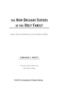 the New Orleans Sisters of the Holy Family African American Missionaries to the Garifuna of Belize E d w a r d T . B r ett