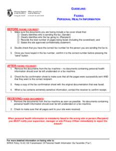 GUIDELINE: FAXING PERSONAL HEALTH INFORMATION BEFORE FAXING YOU MUST: 1. Make sure the documents you are faxing include a fax cover sheet that:  Clearly identifies who is sending the fax; (Sender)