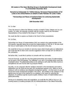 6th session of the Open Working Group on Sustainable Development Goals 9-13 December December 2013 Remarks by Ambassador Dr. Palitha Kohona, Permanent Representative of Sri Lanka to the United Nations on behalf of India-