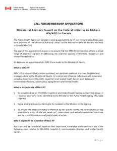 CALL FOR MEMBERSHIP APPLICATIONS Ministerial Advisory Council on the Federal Initiative to Address HIV/AIDS in Canada The Public Health Agency of Canada is seeking applications to fill non-remunerated, three-year term po
