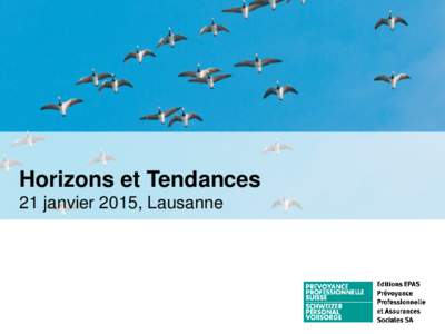 Horizons et Tendances 21 janvier 2015, Lausanne Perspectives conjoncturelles Quel diagnostic poser au-delà des indicateurs de court terme?