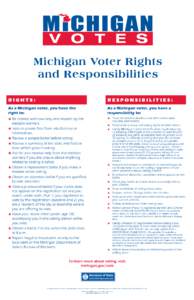 Michigan Voter Rights and Responsibilities Rights: Responsibilities: