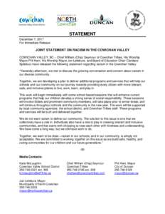 STATEMENT December 7, 2017 For Immediate Release JOINT STATEMENT ON RACISM IN THE COWICHAN VALLEY COWICHAN VALLEY, BC – Chief William (Chip) Seymour of Cowichan Tribes, His Worship