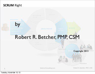 SCRUM	
  Right •Sprint	
  planning	
   mee>ng