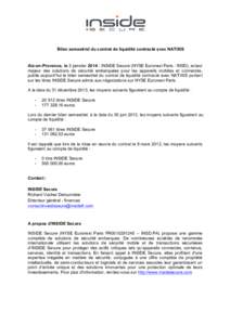 Bilan semestriel du contrat de liquidité contracté avec NATIXIS  Aix-en-Provence, le 3 janvierINSIDE Secure (NYSE Euronext Paris : INSD), acteur majeur des solutions de sécurité embarquées pour les appareils