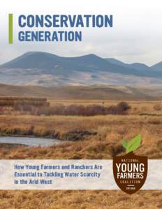 conservation generation How Young Farmers and Ranchers Are Essential to Tackling Water Scarcity in the Arid West