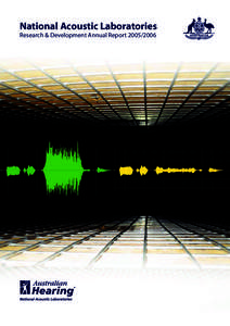 National Acoustic Laboratories Research & Development Annual Report[removed] Cover picture: The centre portion of the front cover displays a waveform of speech accompanied by a burst of loud noise before (green wavefor