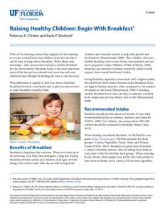 FCS8901  Raising Healthy Children: Begin With Breakfast1 Rebecca A. Clinton and Karla P. Shelnutt2  With all the running around that happens in the morning