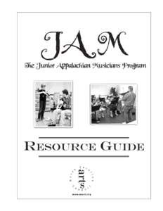 Resource Guide  Welcome to JAM! The traditional music of North Carolina’s Appalachian region has taken its place as one of the nation’s renowned art forms. Introduced by immigrants from the British Isles, Africa, an