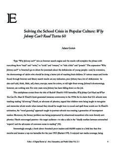 Solving the School Crisis in Popular Culture: Why Johnny Can’t Read Turns 60 Adam Golub Type “Why Johnny can’t” into an Internet search engine and the results will complete the phrase with everything from “read