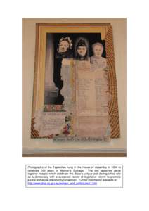 Photographs of the Tapestries hung in the House of Assembly in 1994 to celebrate 100 years of Women’s Suffrage. The two tapestries piece together images which celebrate this State’s unique and distinguished role as a