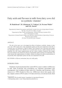 Journal of Animal and Feed Sciences, 16, Suppl. 1, 2007, 59–64  Fatty acids and ﬂavours in milk from dairy cows fed no synthetic vitamins* H. Danielsson1,4, B. Johansson1, E. Nadeau1, K. Persson Waller2 and S.K. Jens