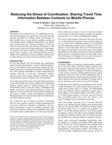 Reducing the Stress of Coordination: Sharing Travel Time Information Between Contacts on Mobile Phones Frank R. Bentley, Ying-Yu Chen, Christian Holz Yahoo Labs, Sunnyvale, CA {fbentley, yyc, christianh}@yahoo-inc.com AB