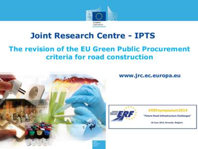 Joint Research Centre - IPTS The revision of the EU Green Public Procurement criteria for road construction www.jrc.ec.europa.eu  Serving society