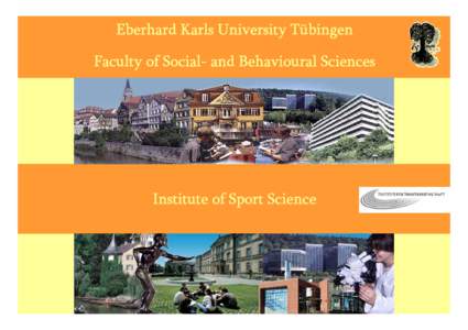 Eberhard Karls University Tübingen Faculty of Social- and Behavioural Sciences Institute of Sport Science  The University City of Tübingen