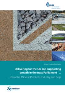 Mineral Products Association  Delivering for the UK and supporting growth in the next Parliamenthow the Mineral Products Industry can help