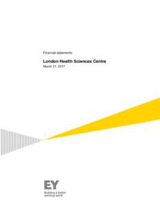 Financial statements  London Health Sciences Centre March 31, 2017  Management’s report