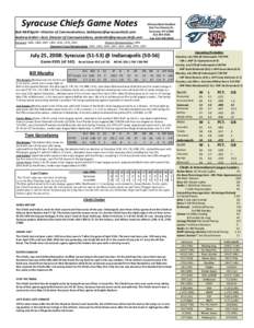 Syracuse Chiefs Game Notes  Bob McElligott—Director of Communications,   Andrew Ardini—Asst. Director of Communications,   Alliance Bank Stadium