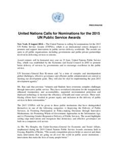 PRESS RELEASE  United Nations Calls for Nominations for the 2015 UN Public Service Awards New York, 8 August 2014— The United Nations is calling for nominations for the 2015 UN Public Service Awards (UNPSA), which is a