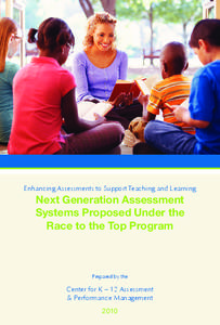 Enhancing Assessments to Support Teaching and Learning  Next Generation Assessment Systems Proposed Under the Race to the Top Program