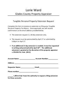 Lorie Ward Glades County Property Appraiser Tangible Personal Property Extension Request Complete this form to receive an extension on filing your Tangible Personal Property Tax Return. Once approved, you will receive co