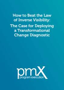 How to Beat the Law of Inverse Visibility: The Case for Deploying a Transformational Change Diagnostic