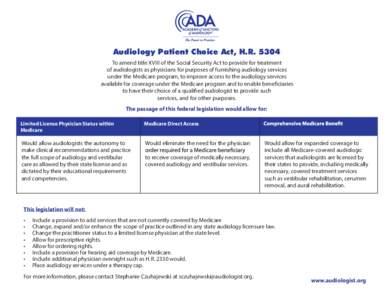 Audiology Patient Choice Act, H.R[removed]To amend title XVIII of the Social Security Act to provide for treatment of audiologists as physicians for purposes of furnishing audiology services under the Medicare program, to 