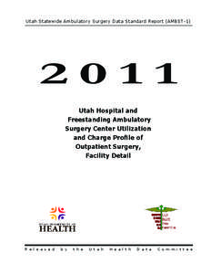 Utah Statewide Ambulatory Surgery Data Standard Report (AMBST[removed]Utah Hospital and Freestanding Ambulatory Surgery Center Utilization