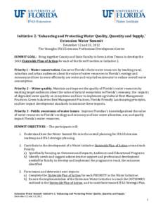 Initiative 2: ‘Enhancing and Protecting Water Quality, Quantity and Supply.’ Extension Water Summit December 12 and 13, 2012 The Straughn IFAS Extension Professional Development Center  SUMMIT GOAL: Bring together Co