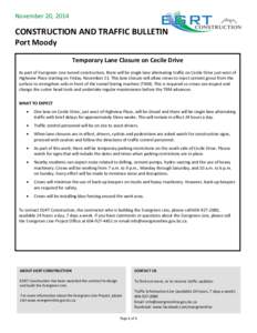 November 20, 2014  CONSTRUCTION AND TRAFFIC BULLETIN Port Moody Temporary Lane Closure on Cecile Drive As part of Evergreen Line tunnel construction, there will be single lane alternating traffic on Cecile Drive just wes