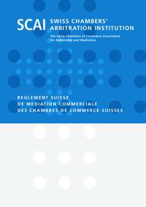 SCAI  SW ISS C HAMB ERS’ ARB ITR ATION INSTITUTION The Swiss Chambers of Commerce Association for Arbitration and Mediation