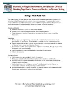 Hosting a Debate Watch Party The weeks leading up to an election offer opportunities to engage your campus community in activities that will help students to become more informed voters. If you are unable to host a campu