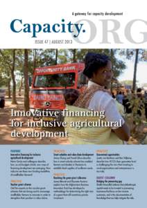 A gateway for capacity development  ISSUE 47 | AUGUST 2013 Innovative financing for inclusive agricultural