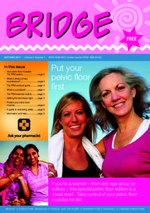 Bridge AUTUMN 2011 | Volume 5 Number 1 | ISSN[removed]online version ISSN[removed]In this issue • Your pelvic floor muscles: The PFM basics ........................page 3