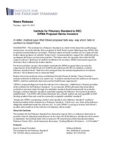 News Release Tuesday, April 10, 2012 Institute for Fiduciary Standard to SEC: SIFMA Proposal Harms Investors In letter, Institute says Wall Street proposal falls way, way short, fails to